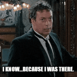 Tim Curry as Wadsworth in the movie Clue, saying "I know because I was there."